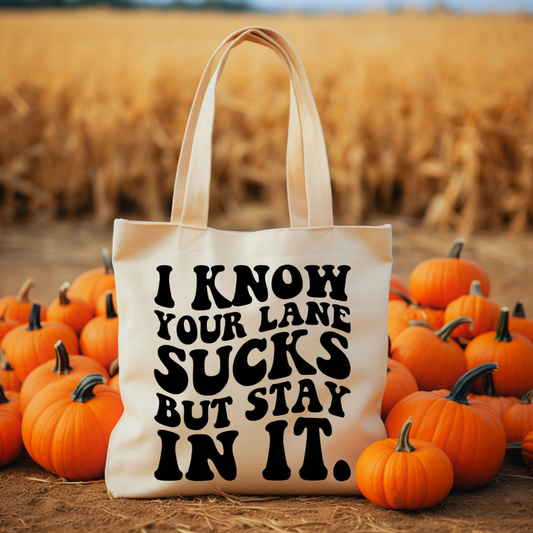 I know Your Lane Sucks Tote Bag