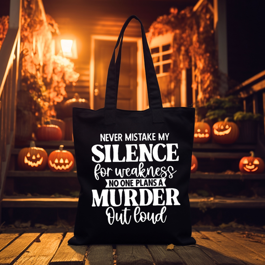 Never Mistake my Silence for Weakness Tote Bag