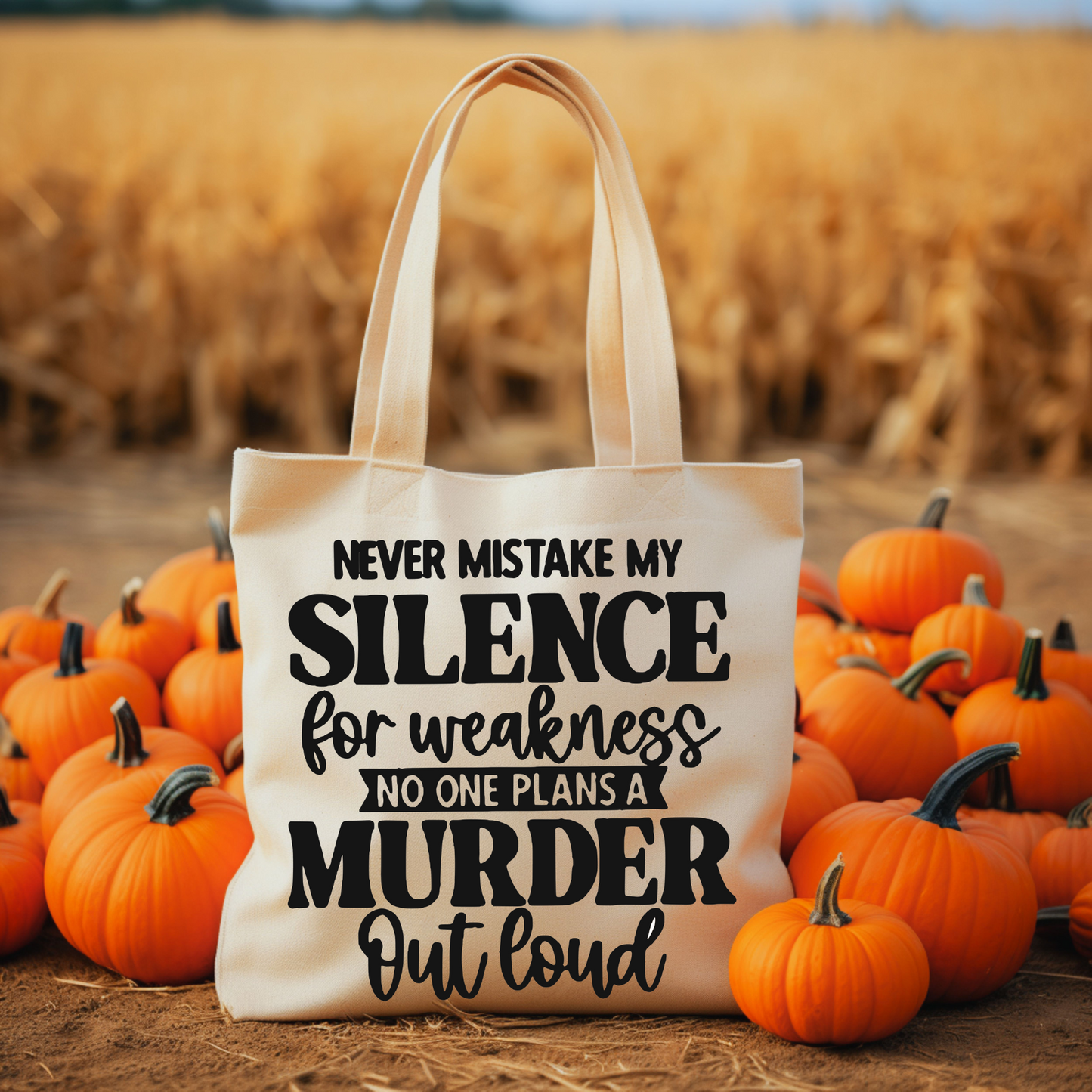 Never Mistake my Silence for Weakness Tote Bag